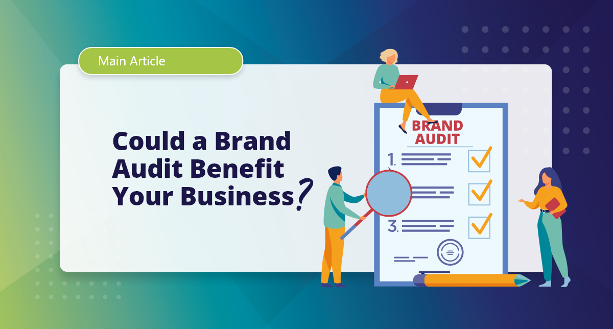 Could a Brand Audit Benefit Your Business?