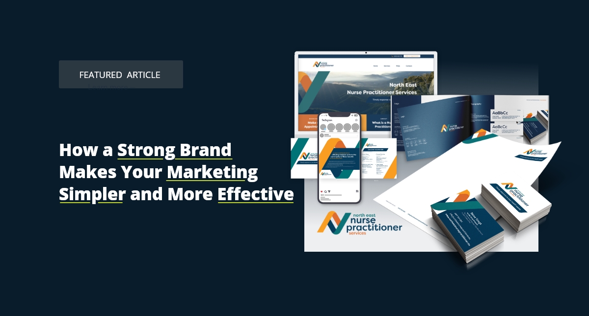 How a Strong Brand Makes Your Marketing Simpler and More Effective