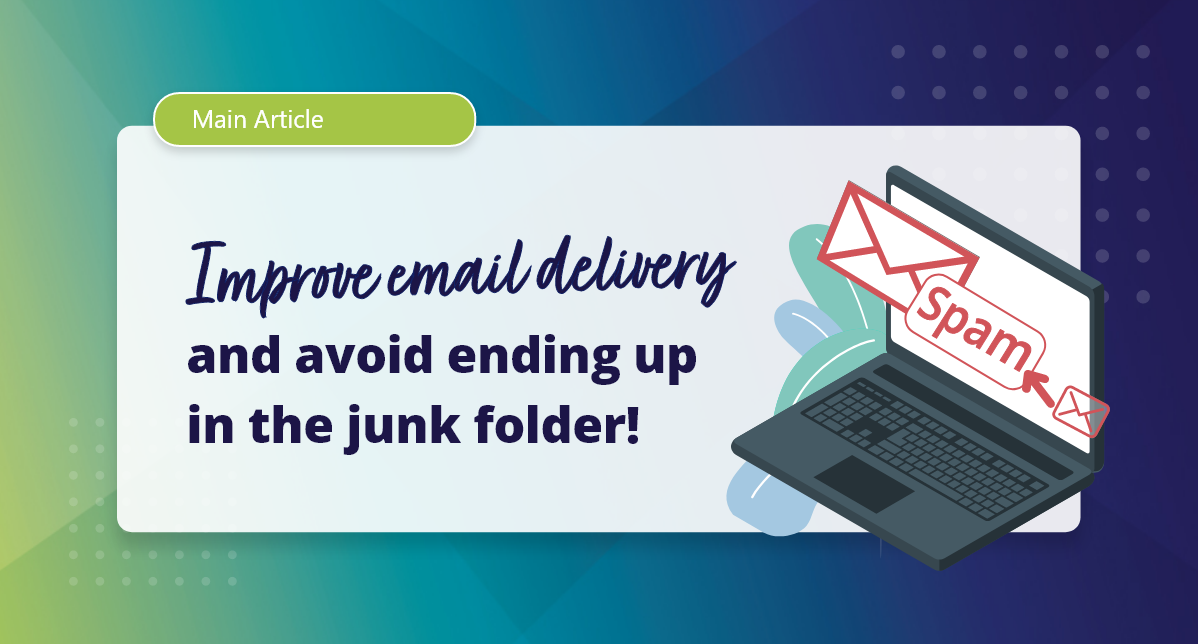 Improve email delivery and avoid ending up in the junk folder!