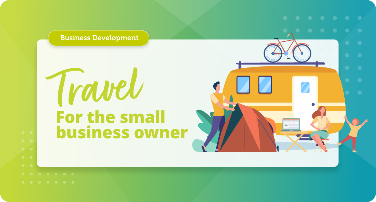 Traveling for the small business owner